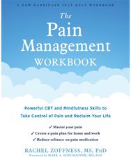Pain Management Workbook Powerful CBT and Mindfulness Skills to Take Control of Pain and Reclaim Your Life