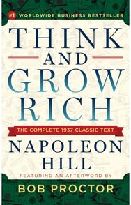 Think and Grow Rich The Complete 1937 Classic Text Featuring an Afterword by Bob Proctor