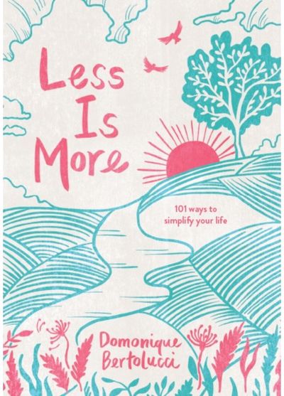 Less is More 101 Ways to Simplify