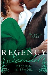 Regency Scandal: Passion In Spades His Rags-to-Riches Contessa (Matches Made in Scandal) / from Courtesan to Convenient Wife