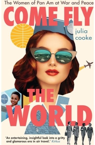 Come Fly the World The Women of Pan Am