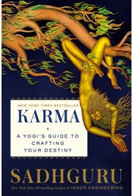 Karma A Yogi's Guide to Creating Your Own Destiny