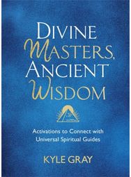 Divine Masters, Ancient Wisdom Activations to Connect with Universal Spiritual Guides
