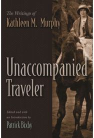 Unaccompanied Traveler The Writings of Kathleen M. Murphy