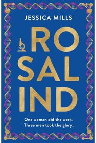 Rosalind: one woman did the work, three men took the glory ‘Excellent’ The Times