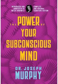 Power of Your Subconscious Mind: Complete and Original Signature Edition Complete and Original Signature Edition