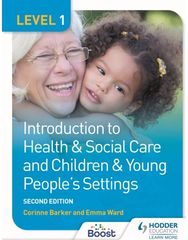 Level 1 Introduction to Health & Social Care and Children & Young Peoples Settings, Second Edition