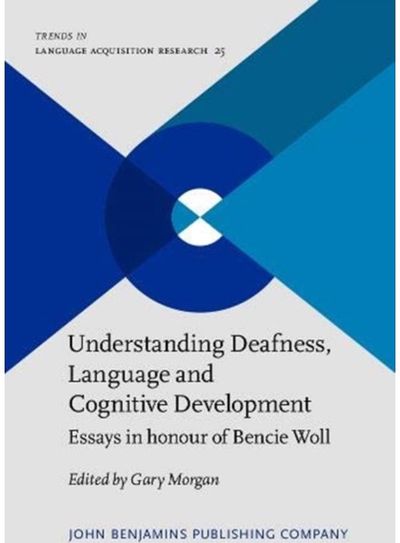 Understanding Deafness, Language and Cognitive Development Essays in honour of