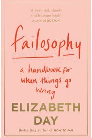 Failosophy A Handbook for When Things Go Wrong