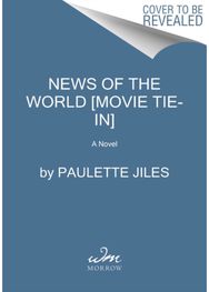 News of the World [Movie Tie-in] A Novel