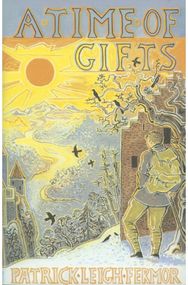 Time of Gifts On Foot to Constantinople: from the Hook of Holland to the Middle Danube