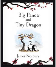 Big Panda and Tiny Dragon The beautifully illustrated novel about friendship and hope