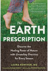 Earth Prescription Discover the Healing Power of Nature with Grounding Practices for Every Season