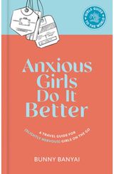 Anxious Girls Do It A Travel Guide for
