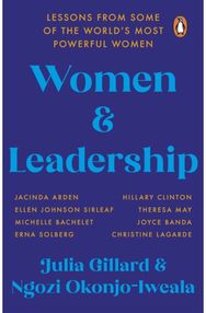Women and Leadership Lessons from some of the world’s most powerful women