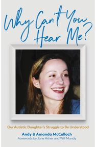 Why Can't You Hear Me? Our Autistic Daughter's Struggle to Be Understood