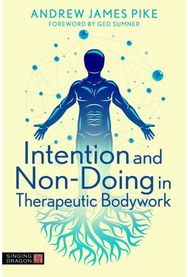 Intention and Non-Doing in Therapeutic Bodywork