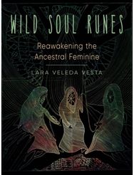 Wild Soul Runes Reawakening the Ancestral Feminine