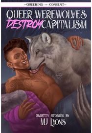 Queer Werewolves Destroy Capitalism ( Queering Consent )