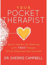 Your Pocket Therapist Quick Hacks for Dealing with Toxic People While Empowering Yourself