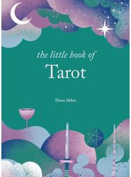 Little Book of Tarot Unlock the ancient mysteries of the cards
