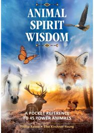 Animal Spirit Wisdom A Pocket Reference to 45 Power Animals