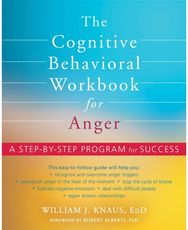 The Cognitive Behavioral Workbook for Anger A Step-by-Step Program for Success