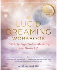 Lucid Dreaming Workbook A Step-by-Step Guide to Mastering Your Dream Life