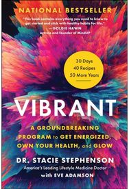 Vibrant A Groundbreaking Program to Get Energized, Own Your Health, and Glow