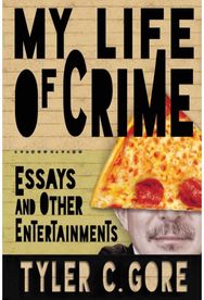 My Life of Crime Essays and Other Entertainments