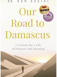 Our Road to Damascus 7 Lessons for a Life of Purpose and Meaning