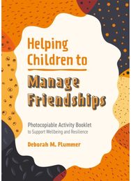 Helping Children to Manage Friendships Photocopiable Activity Booklet to Support Wellbeing and Resilience