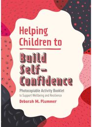 Helping Children to Build Self-Confidence Photocopiable Activity Booklet to Support Wellbeing and Resilience