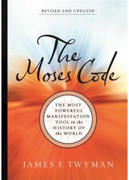 Moses Code The Most Powerful Manifestation Tool in the History of the World (Revised and Updated Edition)