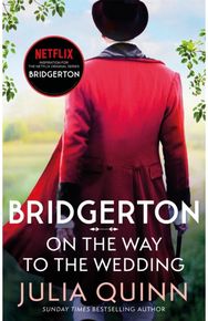 Bridgerton: On The Way To The Wedding (Bridgertons Book 8) Inspiration for the Netflix Original Series Bridgerton