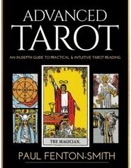 Advanced Tarot An in-Depth Guide to Practical & Intuitive Tarot Reading