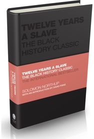 Twelve Years a Slave The Black History Classic