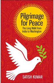 Pilgrimage for Peace The long walk from India to Washington