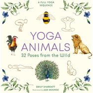 Yoga Animals 32 Poses from the Wild