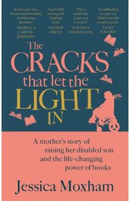Cracks that Let the Light In A mother's story of raising her disabled son and the life-changing power of books