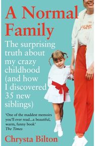 Normal Family The Surprising Truth About My Crazy Childhood (And How I Discovered 35 New Siblings)