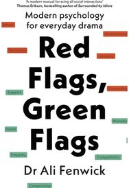 Red Flags, Green Flags: Modern Psychology for Everyday Drama Modern Psychology for Everyday Drama