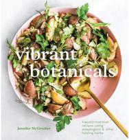Vibrant Botanicals Transformational Recipes Using Adaptogens and Other Healing Herbs