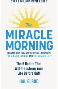 The Miracle Morning (Updated and Expanded Edition): The 6 Habits That Will Transform Your Life Before 8AM Will Transform Your Life Before 8AM