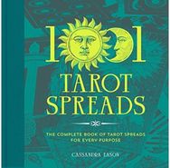 1001 Tarot Spreads The Complete Book of Tarot Spreads for Every Purpose