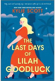 Last Days of Lilah Goodluck: one playboy prince, five life-changing predictions, seven days to live . . . five life-changing predictions, seven days to live . . .