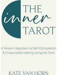 Inner Tarot: How to Use the Tarot for Healing and Illuminating the Wisdom Within How to Use the Tarot for Healing and Illuminating the Wisdom Within