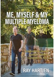 Me, Myself & My Multiple Myeloma: A Behind-the-Scenes Look for Patients, Caregivers & Allies Look for Patients, Caregivers & Allies