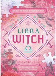 Libra Witch: Unlock the Magic of Your Sun Sign Unlock the Magic of Your Sun Sign