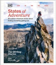 States of Adventure: Stories About Finding Yourself by Getting Lost Stories About Finding Yourself by Getting Lost